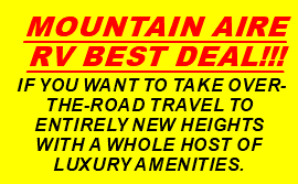 MOUNTAIN AIRE RV BEST DEAL!!! IF YOU WANT TO take over-the-road travel to entirely new heights WITH a whole host of luxury amenities.